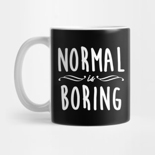 Normal is Boring - 2 Mug